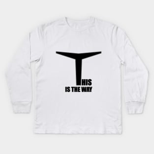 This is the way (Graphic Design Slogan) Kids Long Sleeve T-Shirt